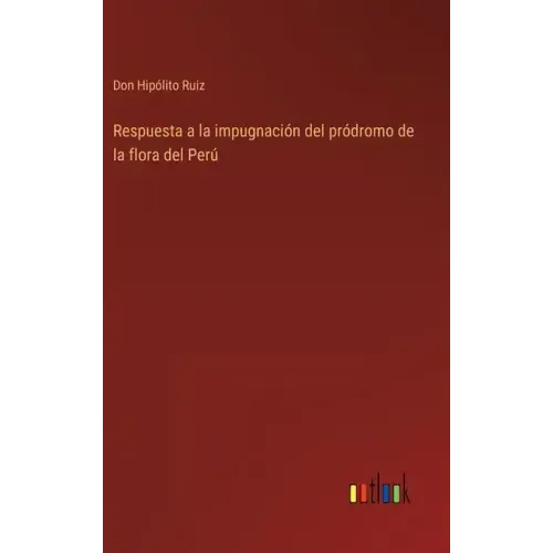 Respuesta a la impugnación del pródromo de la flora del Perú