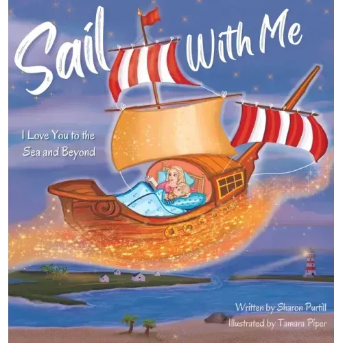 Sail With Me: I Love You to the Sea and Beyond (Mother and Son Edition)