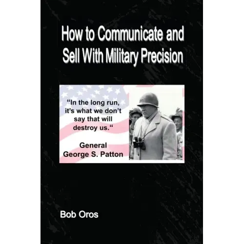 How to Communicate and Sell With Military Precision
