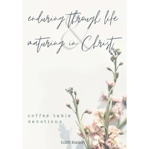 Enduring Through Life & Maturing in Christ: Coffee Table Devotions