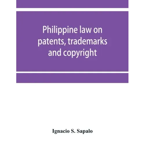 Philippine law on patents, trademarks and copyright: background reading material on intellectual property, Philippine national supplement