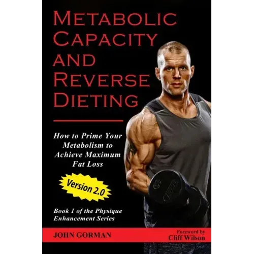 Metabolic Capacity and Reverse Dieting: How To Prime Your Metabolism And Achieve Maximum Fat Loss