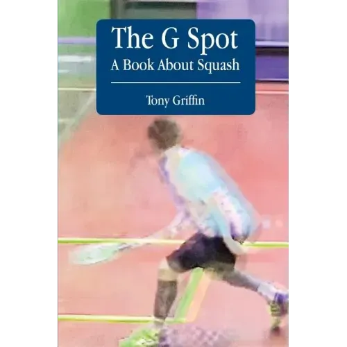 The G Spot, A Book About Squash