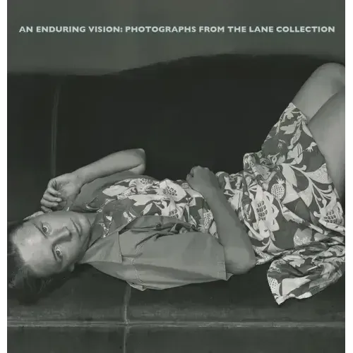 An Enduring Vision: Photographs from the Lane Collection