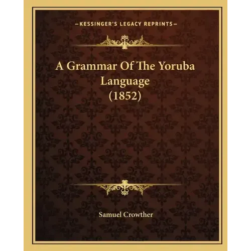 A Grammar Of The Yoruba Language (1852)