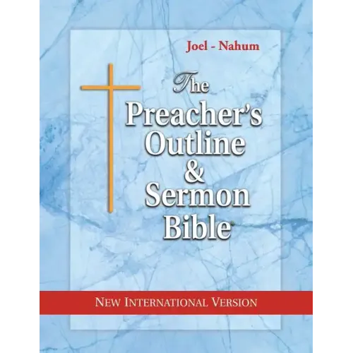 The Preacher's Outline & Sermon Bible: Joel - Nahum: New International Version