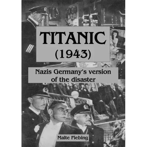 Titanic (1943): Nazi Germany's version of the disaster