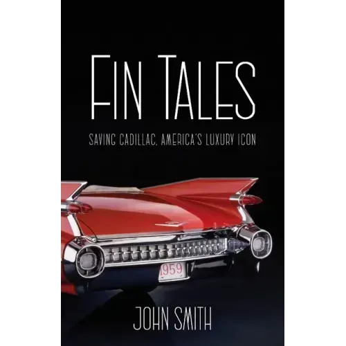 Fin Tales: Saving Cadillac, America's Luxury Icon