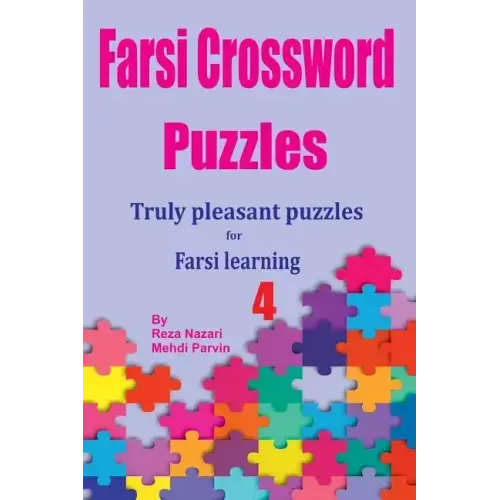 Farsi Crossword Puzzles 4: Truly Pleasant Puzzles for Farsi Learners