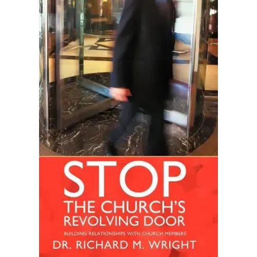 Stop the Church's Revolving Door: Building Relationships with Church Members