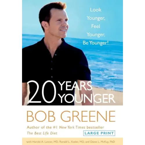 20 Years Younger: Look Younger, Feel Younger, Be Younger!