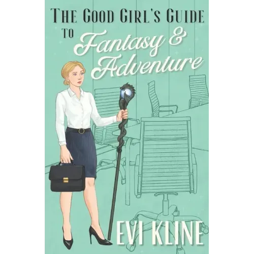 The Good Girl's Guide to Fantasy and Adventure
