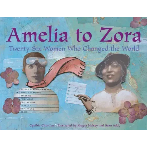 Amelia to Zora: Twenty-Six Women Who Changed the World