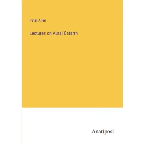 Lectures on Aural Catarrh