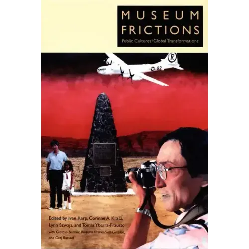 Museum Frictions: Public Cultures/Global Transformations