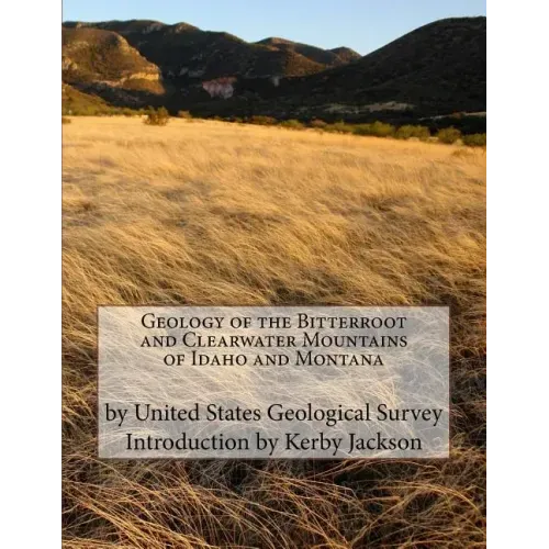 Geology of the Bitterroot and Clearwater Mountains of Idaho and Montana