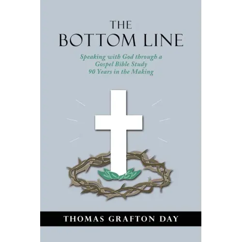 The Bottom Line: Speaking with God through a Gospel Bible Study 90 years in the Making