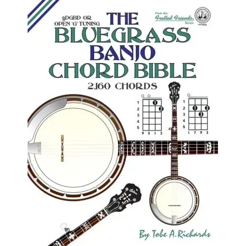 The Bluegrass Banjo Chord Bible: Open G Tuning 2,160 Chords
