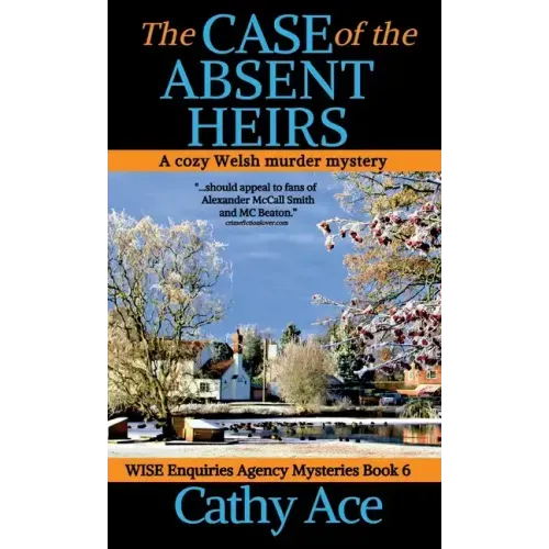 The Case of the Absent Heirs: A Wise Enquiries Agency cozy Welsh murder mystery