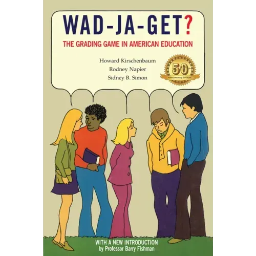 Wad-Ja-Get?: The Grading Game in American Education, 50th Anniversary Edition