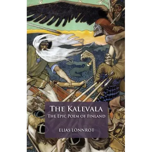 The Kalevala: The Epic Poem of Finland