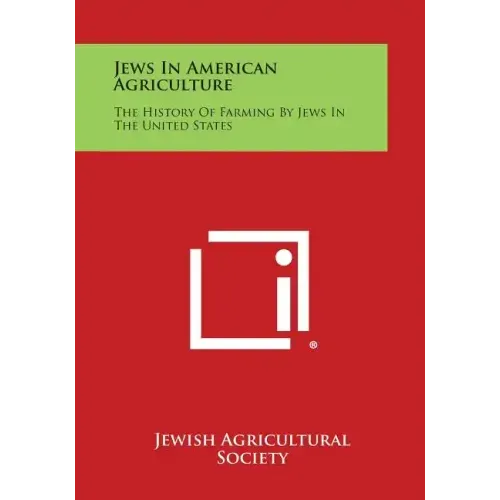 Jews in American Agriculture: The History of Farming by Jews in the United States
