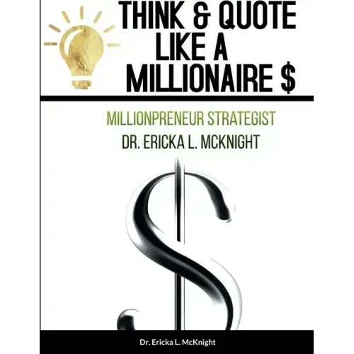 Think & Quote Like a Millionaire $: One Must Think-To Become