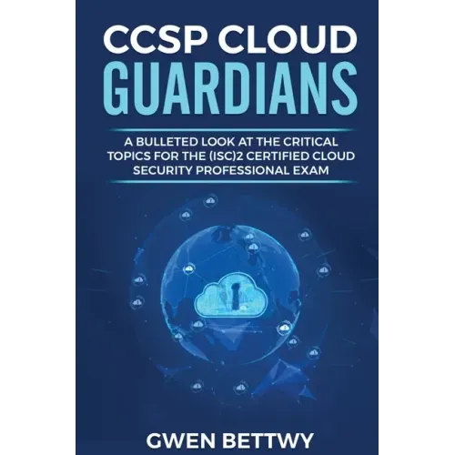 CCSP Cloud Guardians: A bulleted look at the critical topics for the (ISC)2 Certified Cloud Security Professional exam