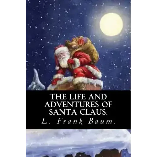 The Life and Adventures of Santa Claus by L. Frank Baum.