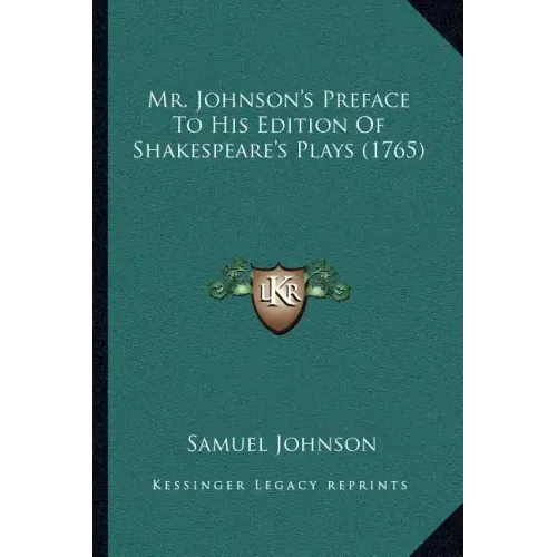 Mr. Johnson's Preface To His Edition Of Shakespeare's Plays (1765)