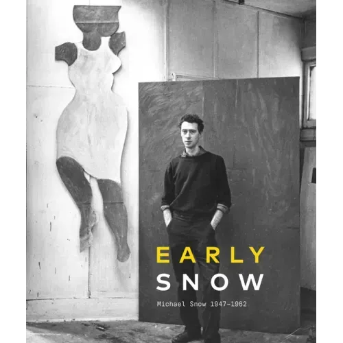 Early Snow: Michael Snow 1947-1962