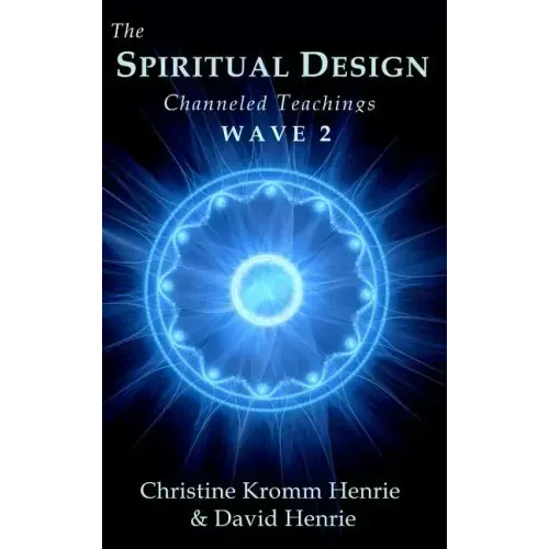 The Spiritual Design: Channeled Teachings, Wave 2