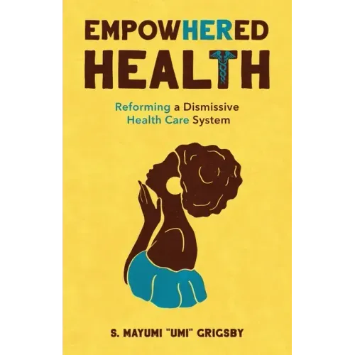 EmpowHERed Health: Reforming a Dismissive Health Care System