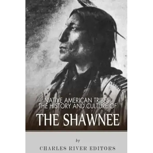 Native American Tribes: The History and Culture of the Shawnee