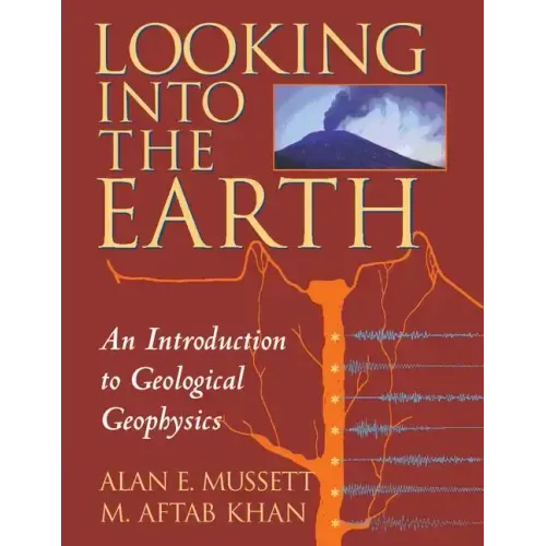 Looking Into the Earth: An Introduction to Geological Geophysics