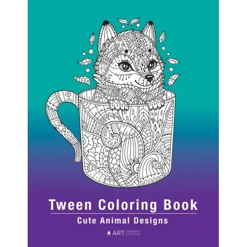 Tween Coloring Book: Cute Animal Designs: Colouring Pages For Boys & Girls of All Ages, Preteens, Intricate Zentangle Drawings For Stress R