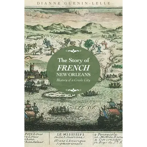 The Story of French New Orleans: History of a Creole City