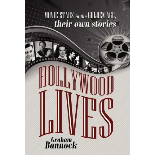 Hollywood Lives: Movie Stars in the Golden Age, Their Own Stories