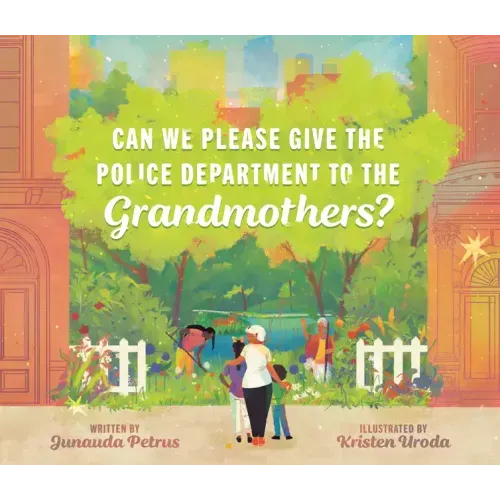 Can We Please Give the Police Department to the Grandmothers?
