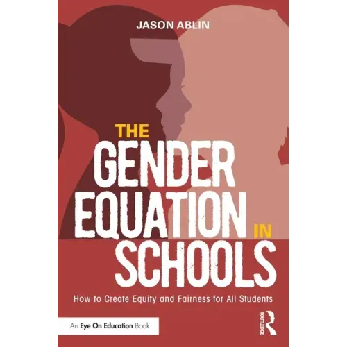 The Gender Equation in Schools: How to Create Equity and Fairness for All Students