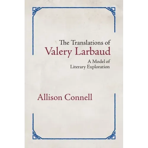 The Translations of Valery Larbaud: A Model of Literary Exploration