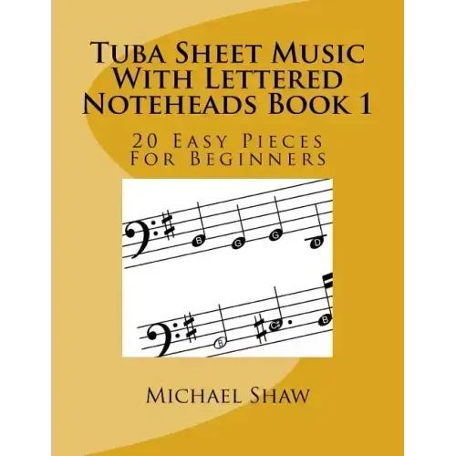Tuba Sheet Music With Lettered Noteheads Book 1: 20 Easy Pieces For Beginners