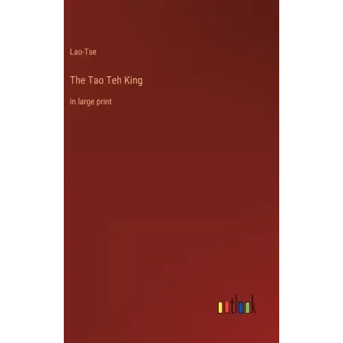 The Tao Teh King: in large print
