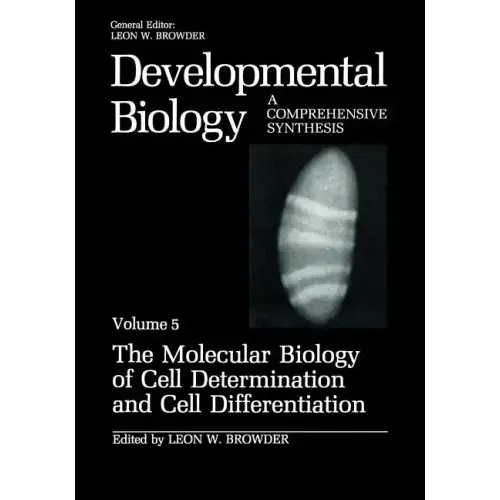 The Molecular Biology of Cell Determination and Cell Differentiation: Volume 5: The Molecular Biology of Cell Determination and Cell Differentiation