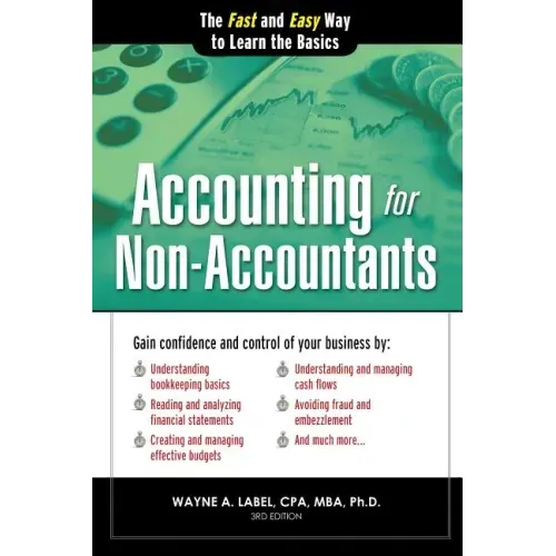 Accounting for Non-Accountants: The Fast and Easy Way to Learn the Basics