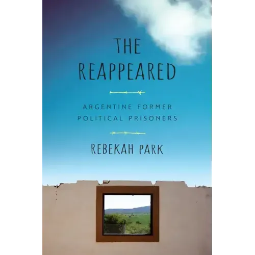 The Reappeared: Argentine Former Political Prisoners