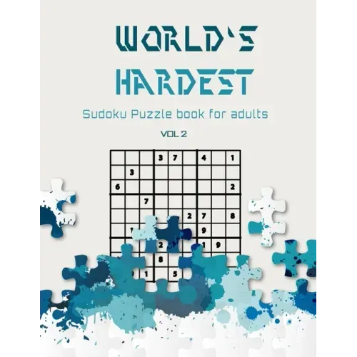 World's hardest Sudoku puzzle book for adults vol 2: A Challenging Sudoku book for Advanced Solvers a fun way to Challenge your Brain . Solutions incl