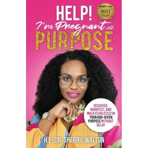 Help! I'm Pregnant With Purpose: Discover, Manifest, and Walk Fearlessly in Your God-Given Purpose Without Delay