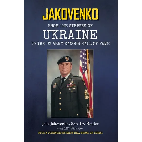Jakovenko: From the Steppes of Ukraine to the US Army Ranger Hall of Fame