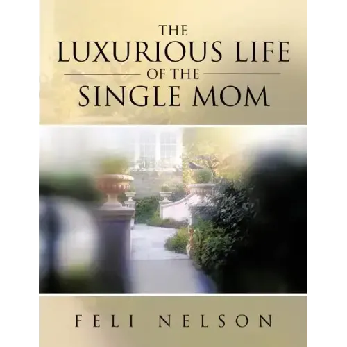 The Luxurious Life Of The Single Mom